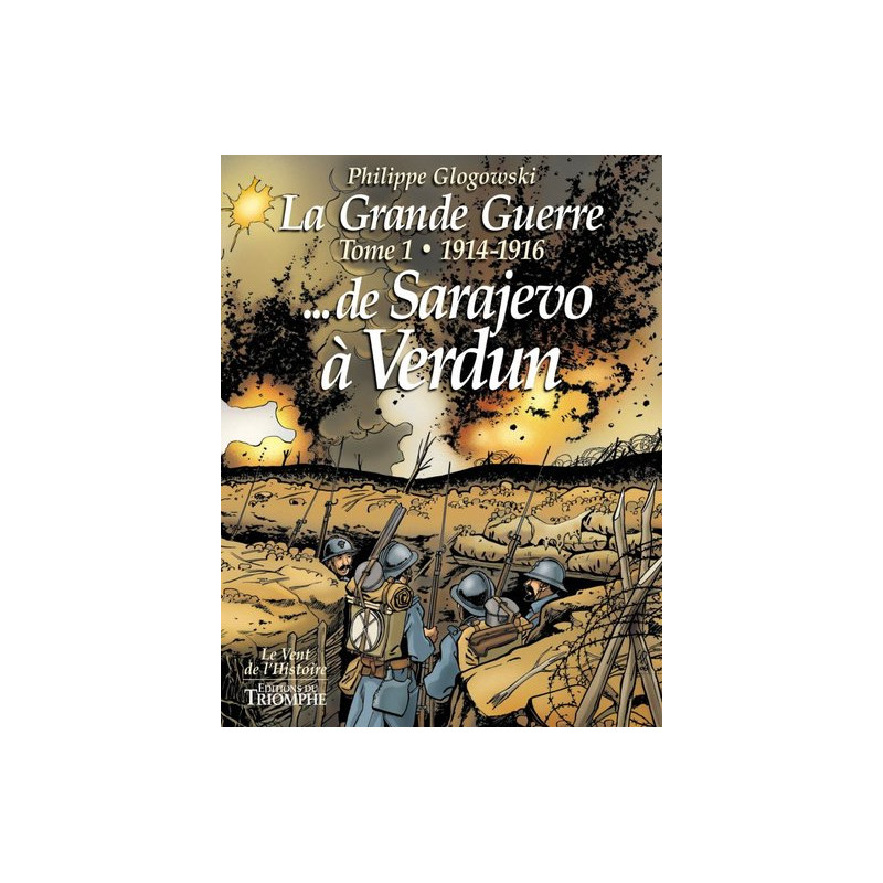 La Grande Guerre tome 1 - 1914-1916 de Sarajevo à Verdun