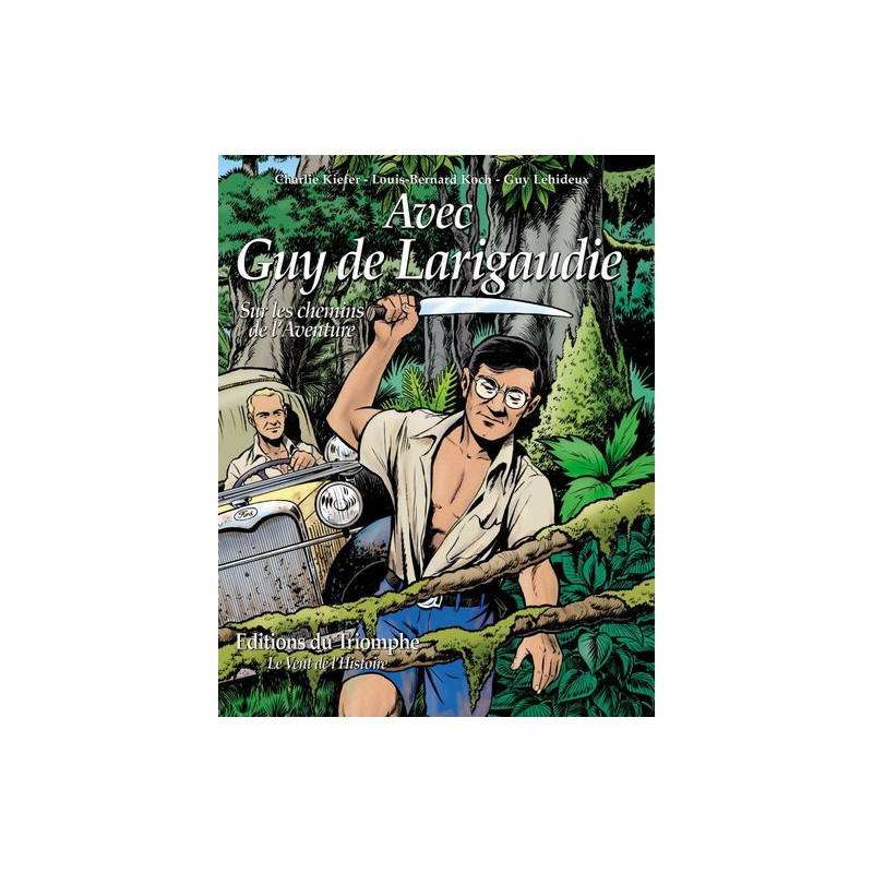 Avec Guy de Larigaudie, sur les chemins de l'Aventure