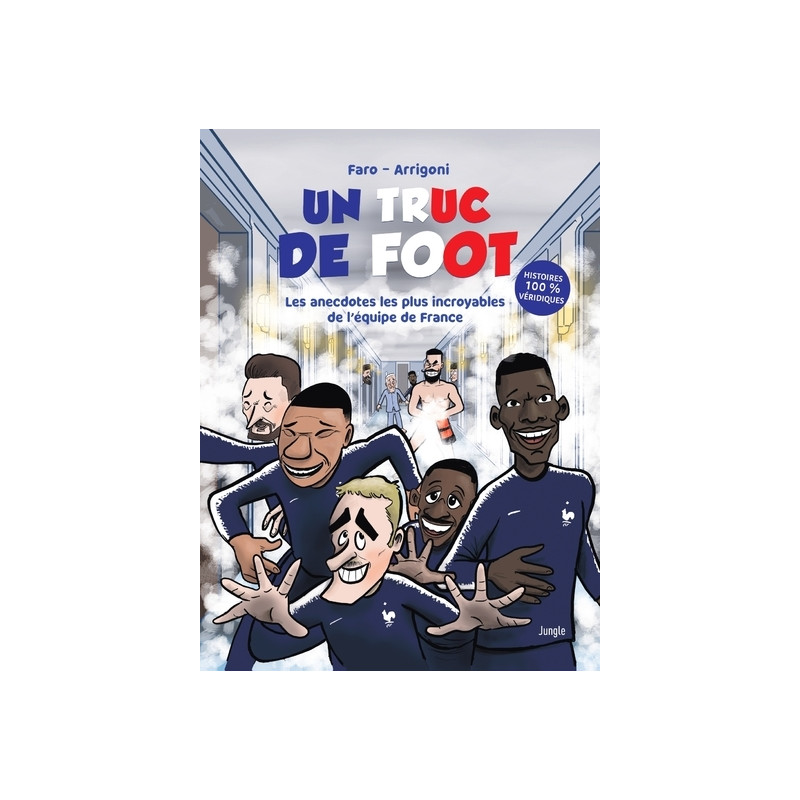 UN TRUC DE FOOT - Les anecdotes les plus incroyables de l'équipe de France