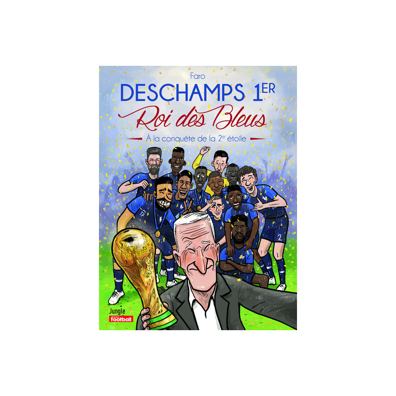 Deschamps 1er Roi des Bleus - Nouvelle édition