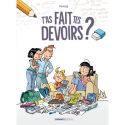 T'as fait tes devoirs ? -...