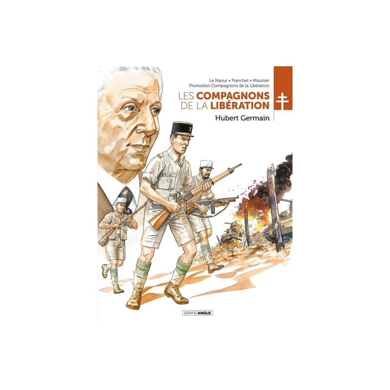 Les Compagnons de la Libération : Hubert Germain - histoire complète