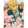 Born to be on air! T05