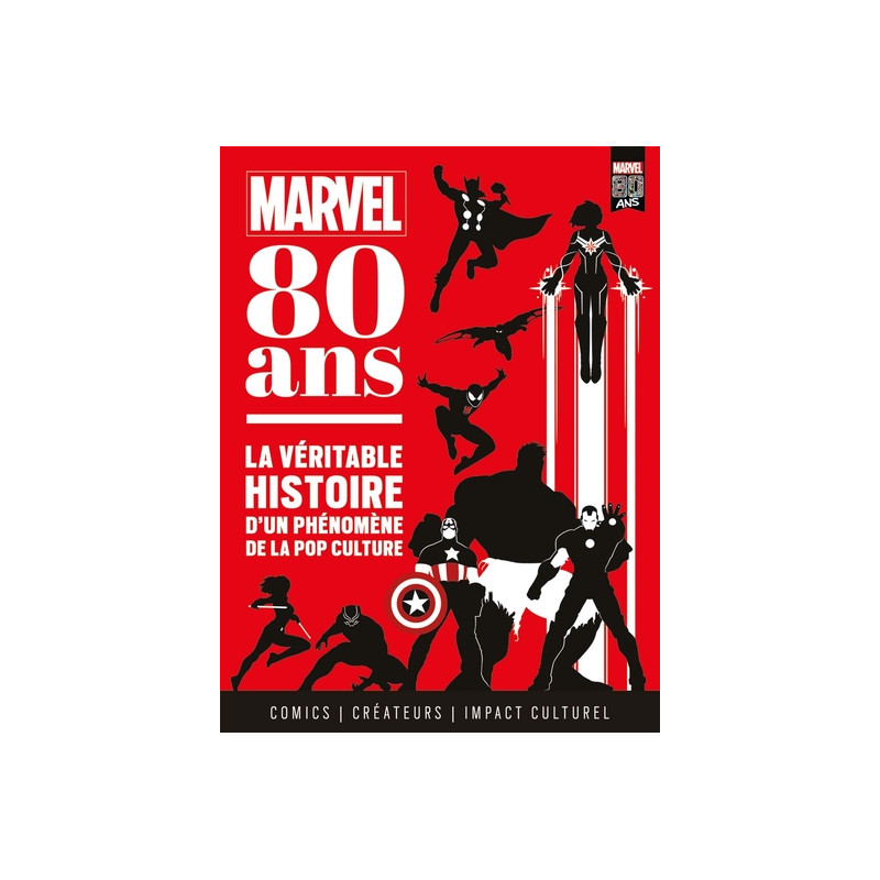 Marvel 80 ans : La véritable histoire d'un phénomène de la pop culture