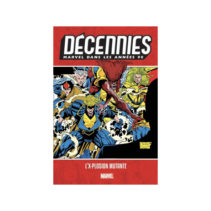Décennies: Marvel dans les années 90 - L'X-plosion mutante