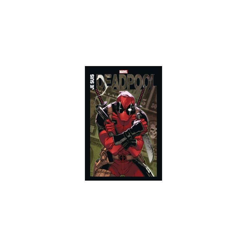 JE SUIS DEADPOOL