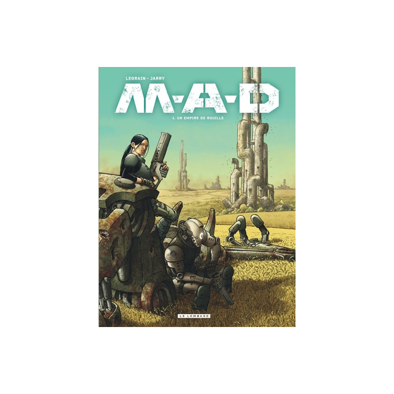 M.A.D. - Tome 1 - Un empire de rouille