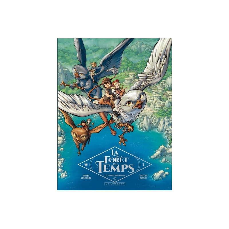 La Forêt du temps - Tome 2 - Les envoyés sans retour