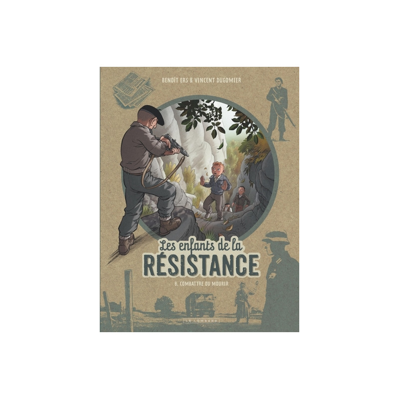 Les Enfants de la Résistance - Tome 8 - Combattre ou mourir