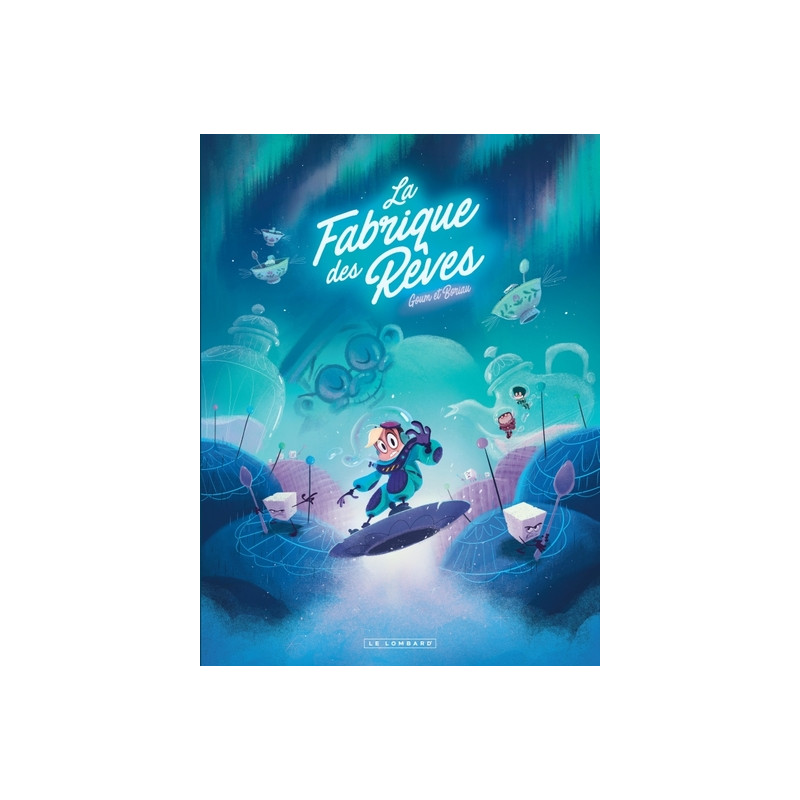 La Fabrique des rêves - Tome 2