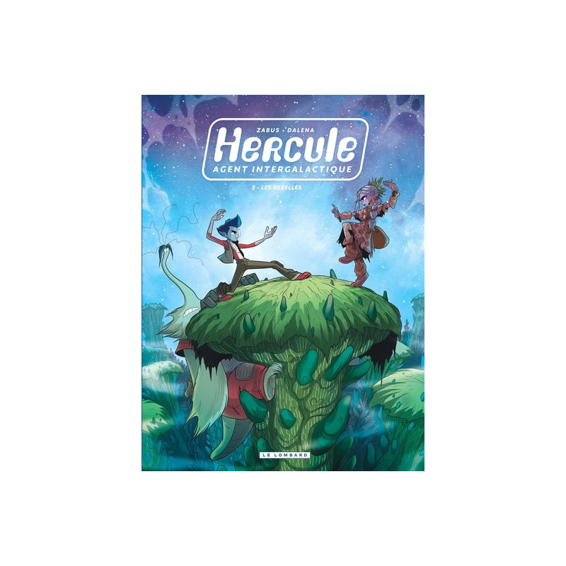 Hercule, agent intergalactique - Tome 3 - Les Rebelles