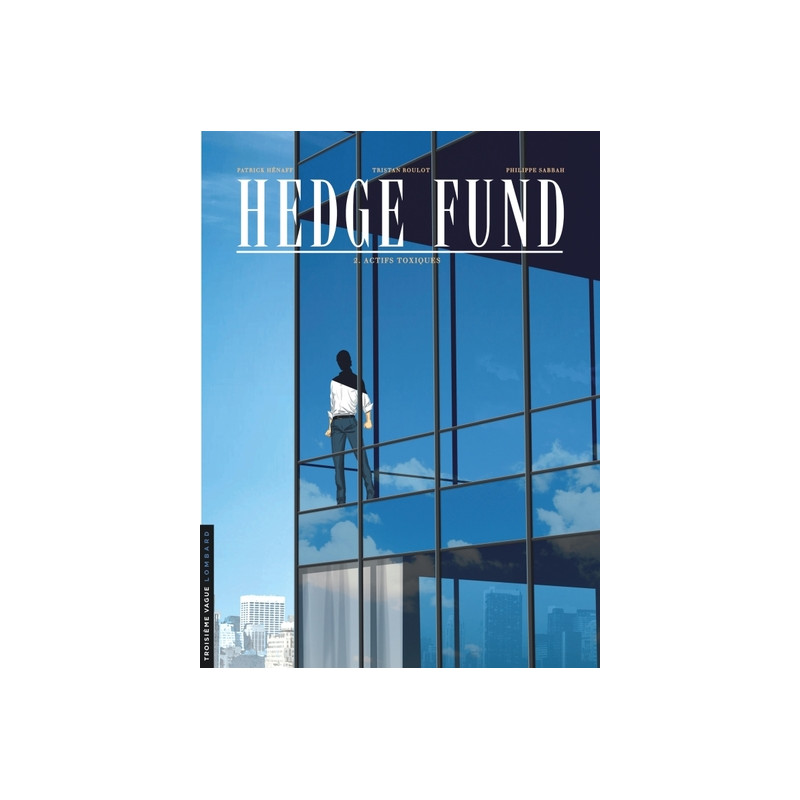 Hedge Fund - Tome 2 - Actifs toxiques