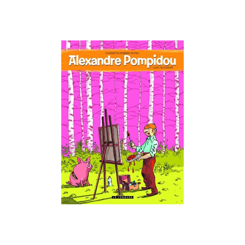 Alexandre Pompidou  - tome 1 - Alexandre Pompidou - Lard Moderne