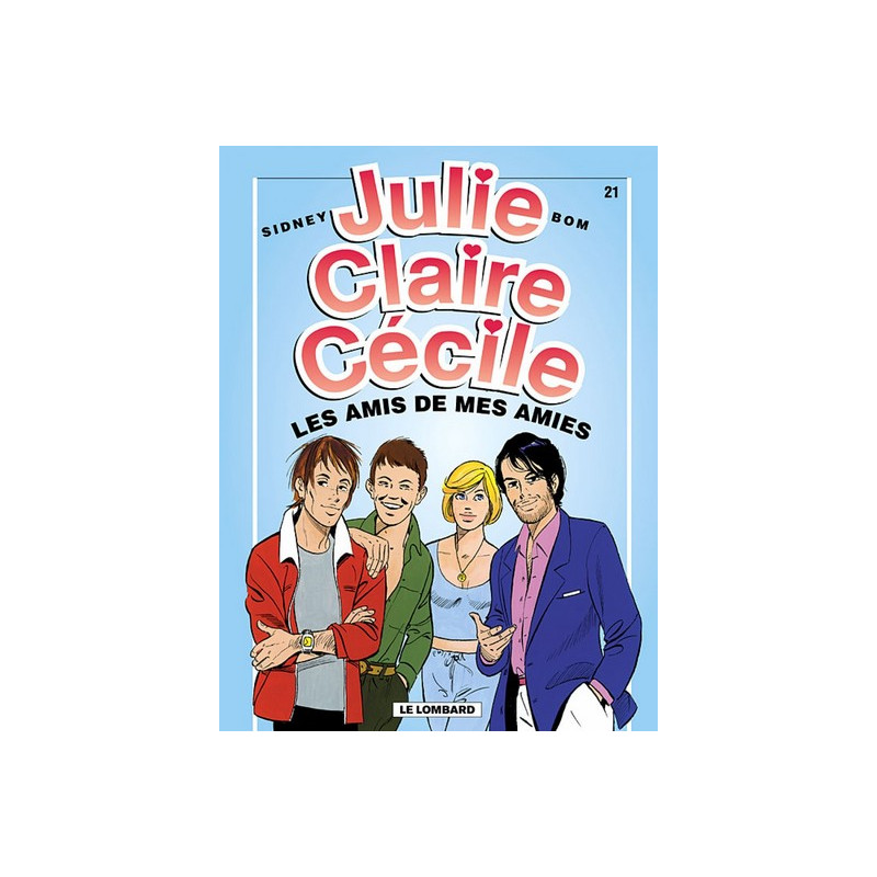 Julie, Claire, Cécile - Tome 21 - Amis de mes amies (Les)