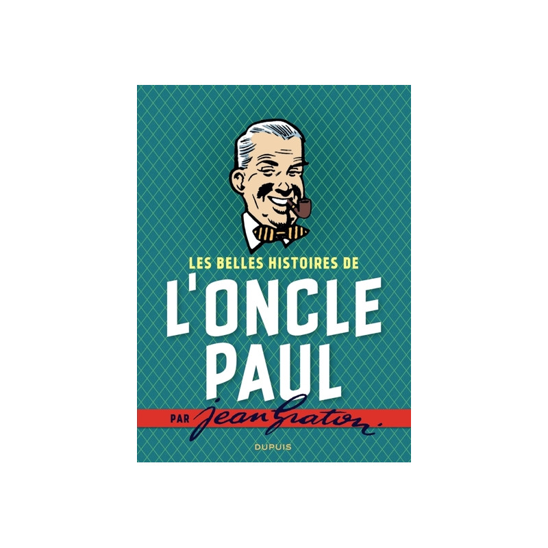 Les belles histoires de l'oncle Paul par Jean Graton - Tome 0 - Les belles histoires de l'Oncle Paul