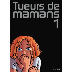 Tueurs de mamans - Tome 1 -...