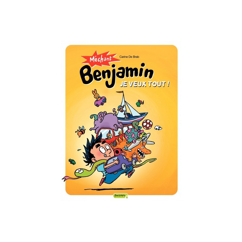 Méchant Benjamin - Tome 5 - Je veux tout !