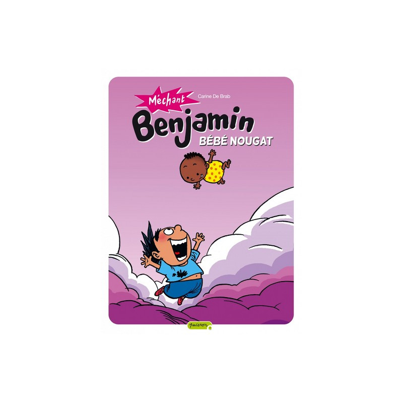 Méchant Benjamin - Tome 4 - Bébé nougat
