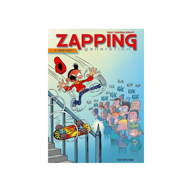 Zapping Generation - Tome 3 - Trop fort !