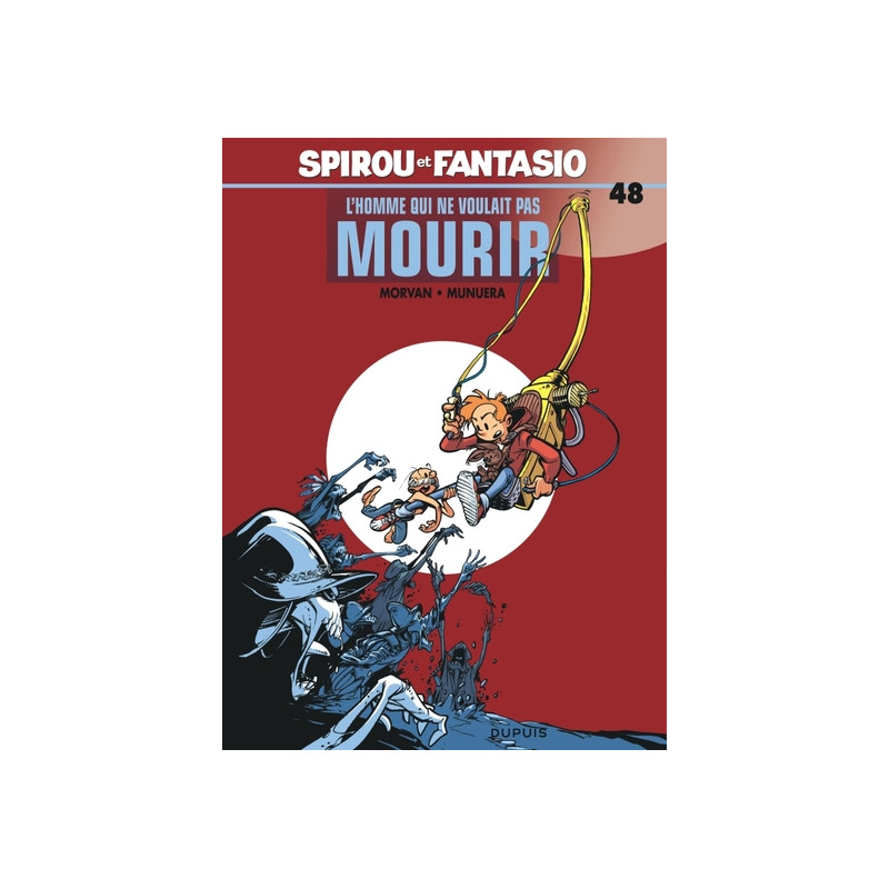 Spirou et Fantasio - Tome 48 - L'Homme qui ne voulait pas mourir