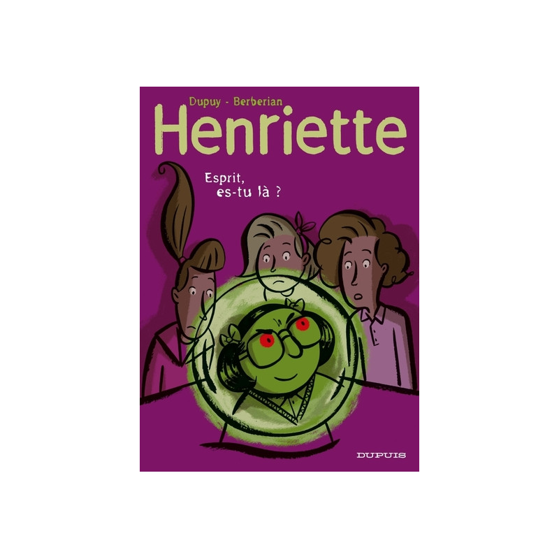 Henriette - Tome 4 - Esprit, es-tu là ?
