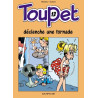 Toupet - tome 13 - TOUPET DECLENCHE UNE TORNADE