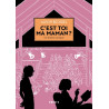 C'est toi ma Maman ?