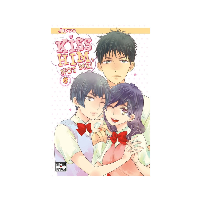 Kiss him, not me ! T06