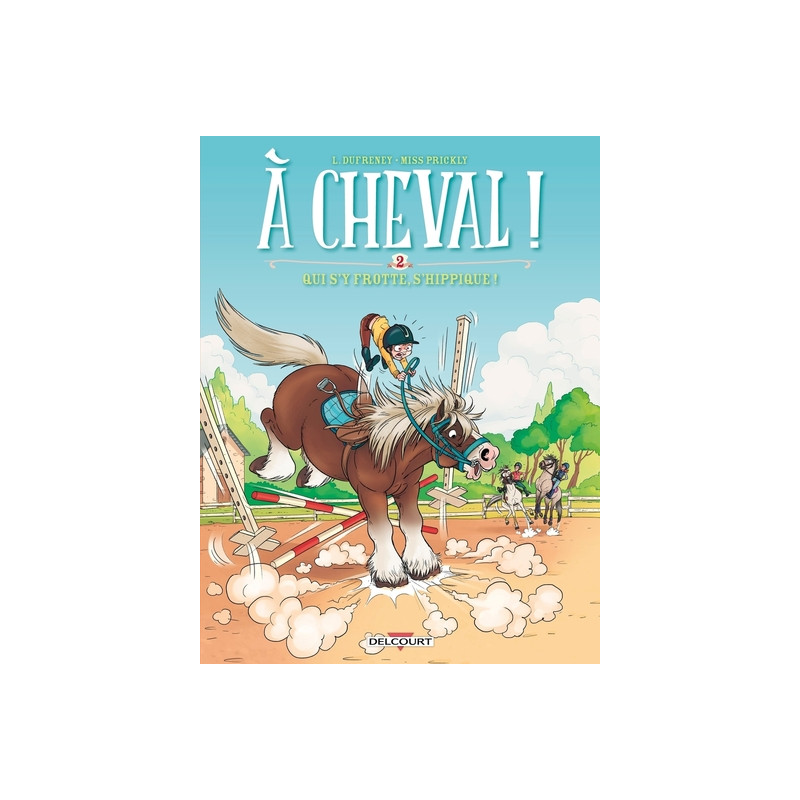 A cheval ! - Tome 02 Qui s'y frotte, s'hippique !