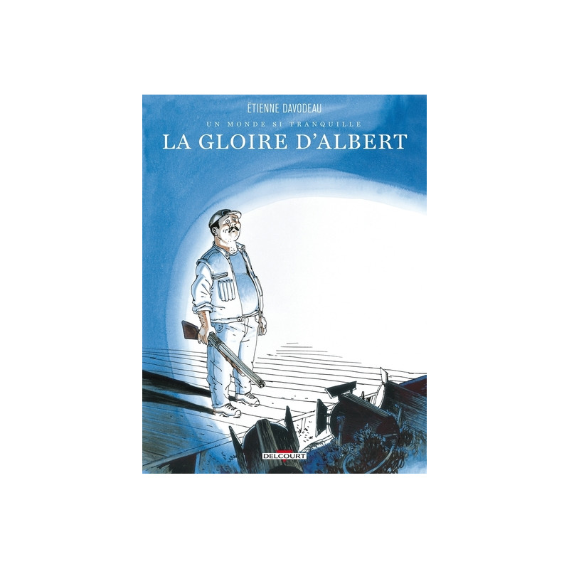 Un monde si tranquille T01 La Gloire d'Albert