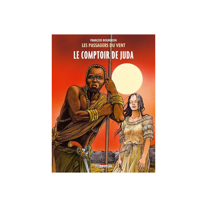 Les Passagers du vent T03 - Le Comptoir de Juda