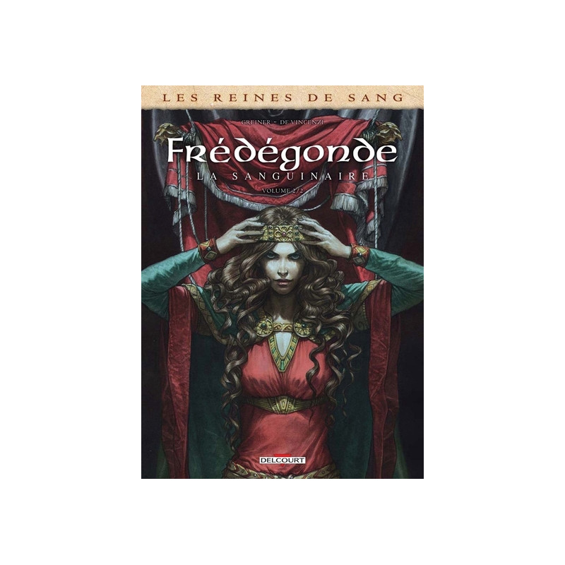 Les Reines de sang - Frédégonde, La Sanguinaire T02