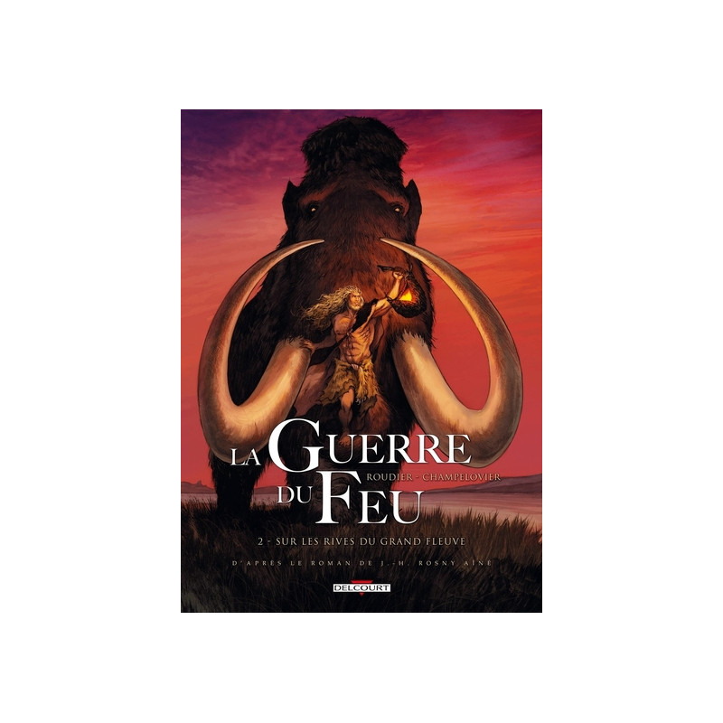 La Guerre du feu T02 - Sur les rives du grand fleuve