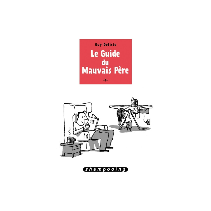 Le Guide du mauvais père T01
