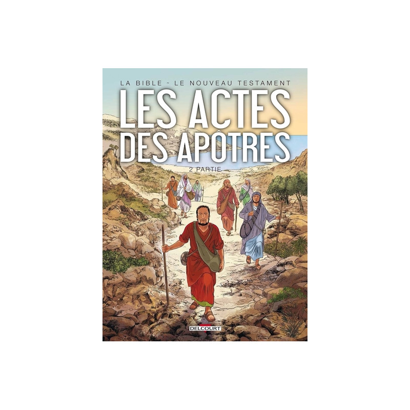 La Bible - Le Nouveau Testament - Les Actes des Apôtres T02