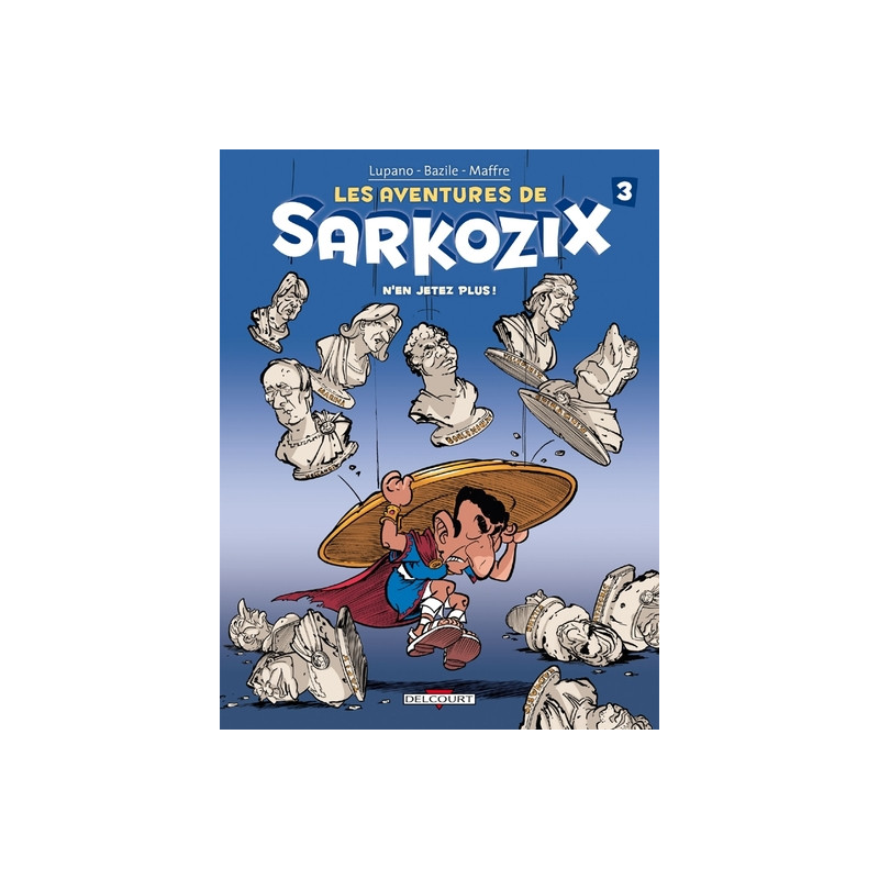 Les Aventures de Sarkozix T03 N'en jetez plus