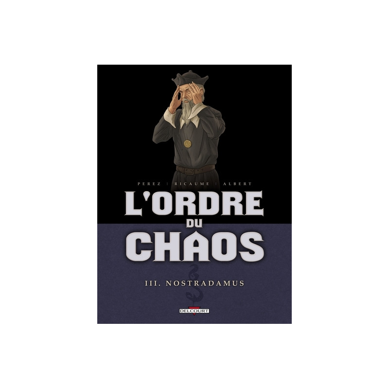 L'Ordre du chaos T03 - Nostradamus
