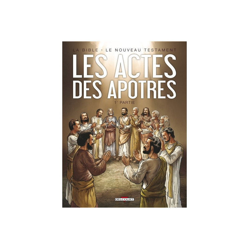 La Bible - Le Nouveau Testament - Les Actes des Apôtres T01