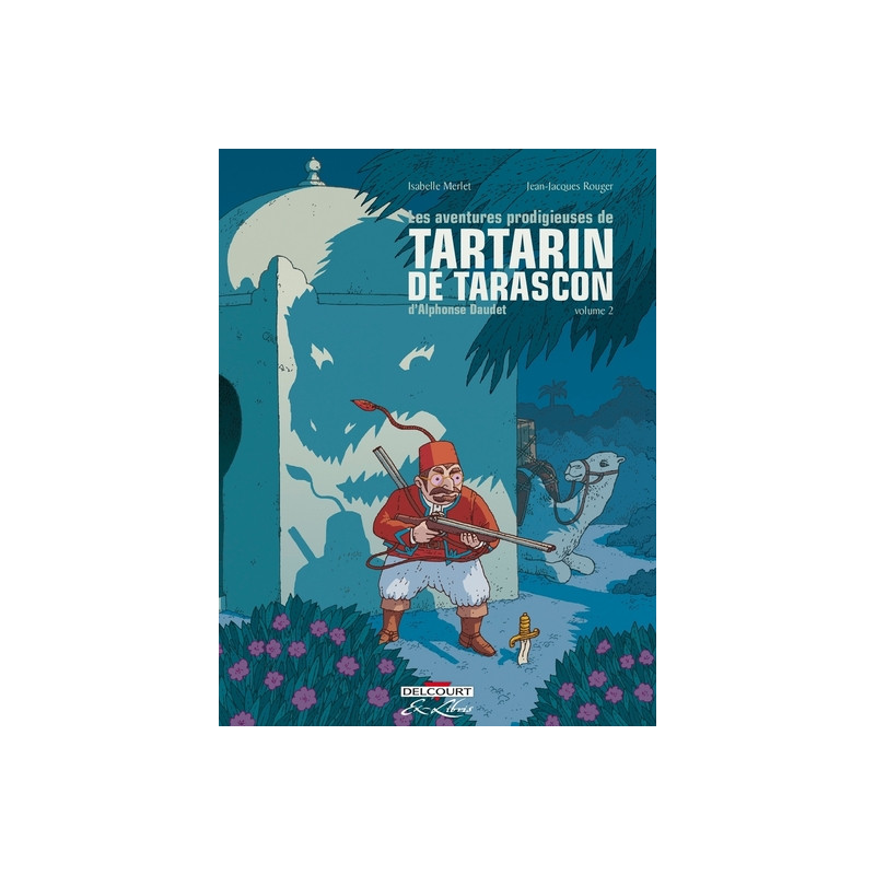 Les Aventures prodigieuses de Tartarin de Tarascon, d'Alphonse Daudet T02