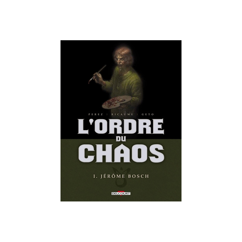 L'Ordre du chaos T01 - Jérôme Bosch