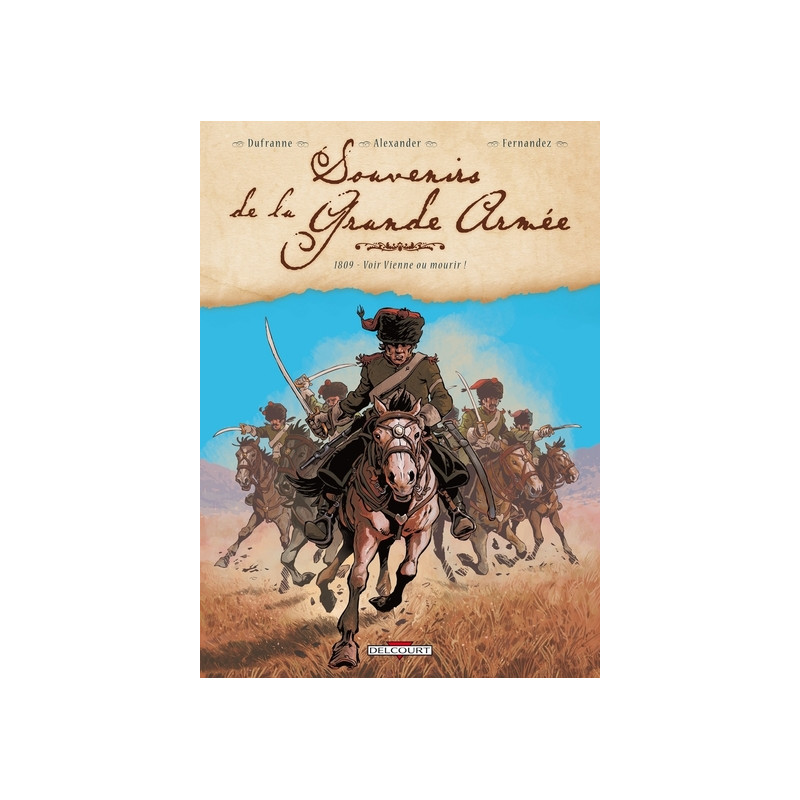 Souvenirs de la Grande Armée T03 1809 - Voir Vienne ou mourir !