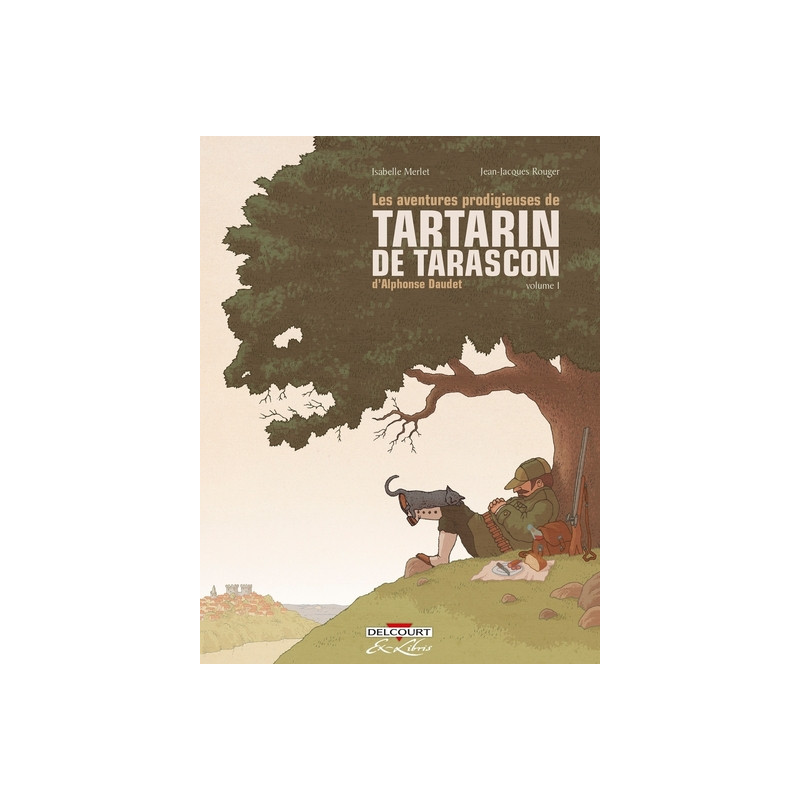 Les Aventures prodigieuses de Tartarin de Tarascon, d'Alphonse Daudet T01