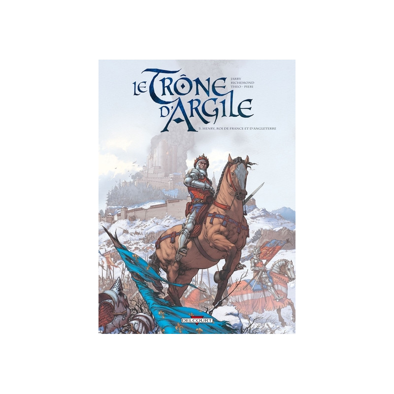 Le Trône d'argile T03 Henry, roi de France et d'Angleterre