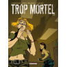 Trop mortel T02