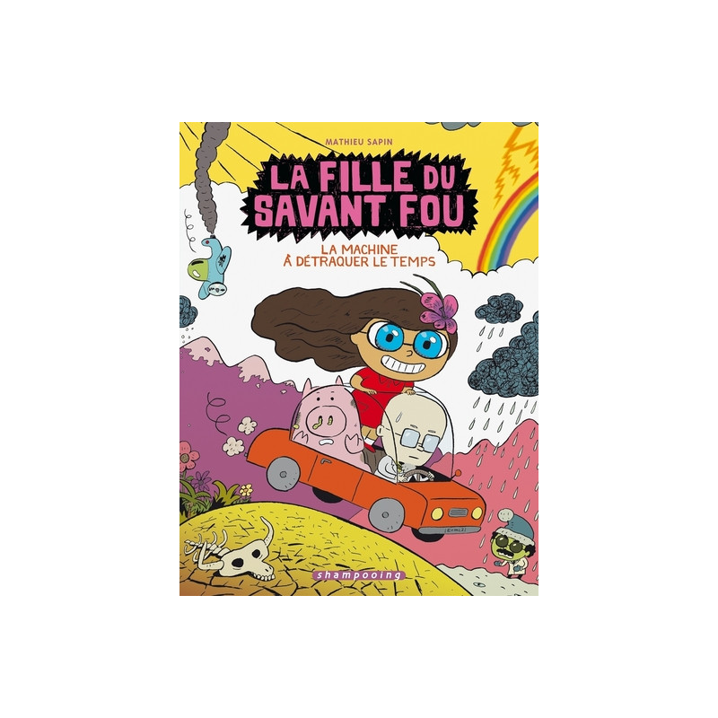 La Fille du savant fou T02 - La Machine à détraquer le temps