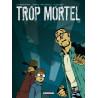 Trop mortel T01