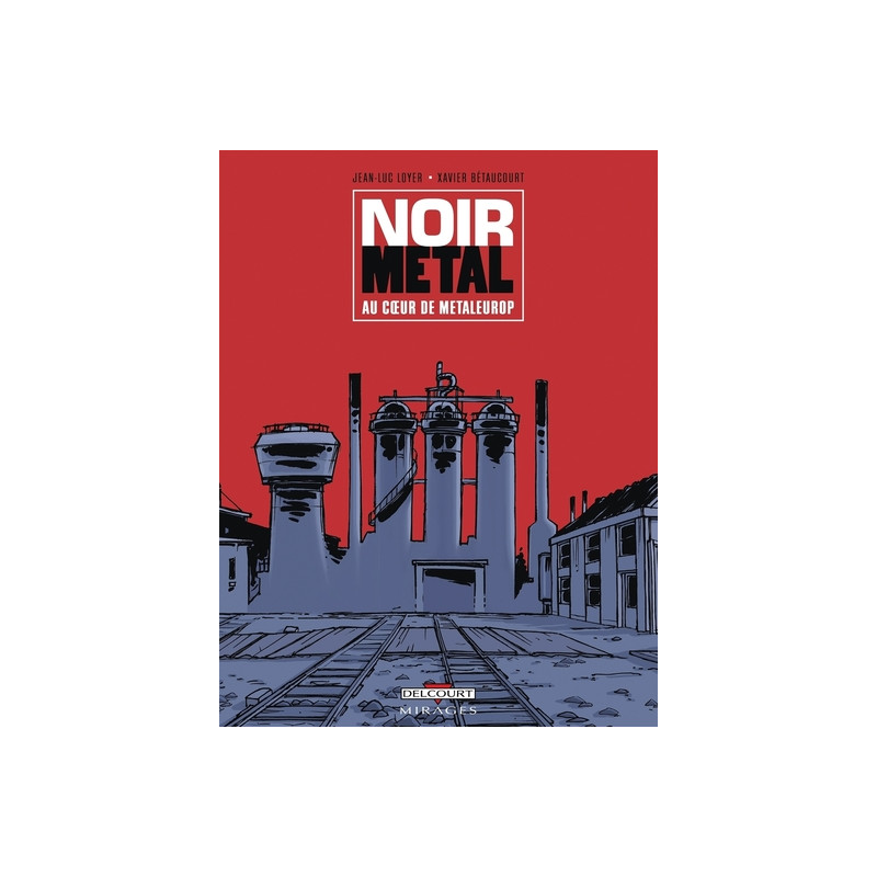 Noir Métal - Au coeur de Metaleurop