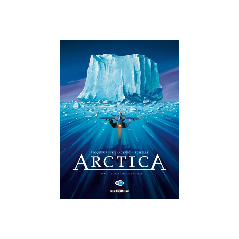 Arctica T01 - Dix mille ans sous les glaces