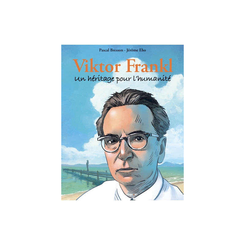 Viktor FRANKL : Un héritage pour l'humanité