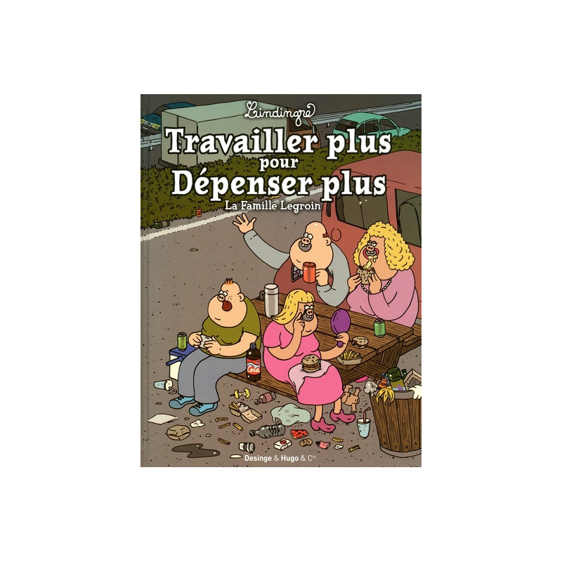 Travailler plus pour depenser plus la famille legroin